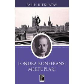 Londra Konferansı Mektupları - Falih Rıfkı Atay