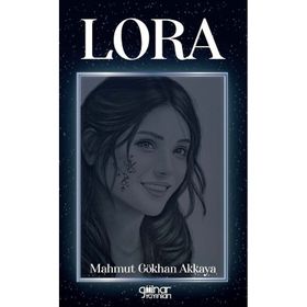 Lora - Mahmut Gökhan Akkaya