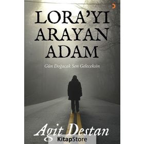 Lora’yı Arayan Adam - Agit Destan