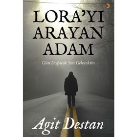 Lora’yı Arayan Adam - Agit Destan