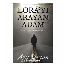 Lora’yı Arayan Adam - Agit Destan