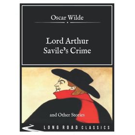 Lord Arthur Savile's Crime and Other Stories - Oscar Wilde