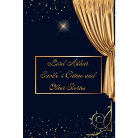 Lord Arthur Savile's Crime and Other Stories - Oscar Wilde