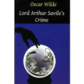 LORD ARTHUR SAVILE'S CRIME - OSCAR WILDE