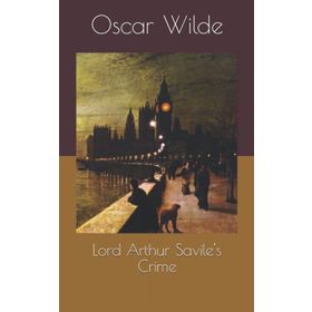 LORD ARTHUR SAVILE'S CRIME - OSCAR WILDE
