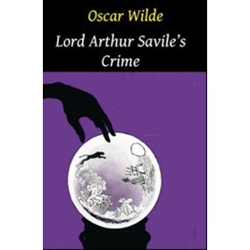 LORD ARTHUR SAVILE'S CRIME - OSCAR WILDE
