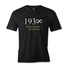 Lord T-Shirt Atatürk - Olmasaydın. Olmazdık Siyah Erkek T-shirt