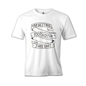 Lord T-Shirt MB-1002 Too Old For This Beyaz Erkek T-Shirt