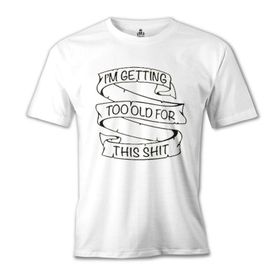 Lord T-Shirt MB-1002 Too Old For This Beyaz Erkek T-Shirt