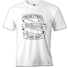 Lord T-Shirt MB-1002 Too Old For This Beyaz Erkek T-Shirt