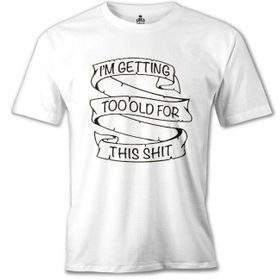 Lord T-Shirt MB-1002 Too Old For This Beyaz Erkek T-Shirt