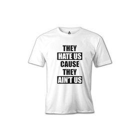 Lord T-Shirt They Hate Us Because They Ain't Us Beyaz Erkek T-shirt