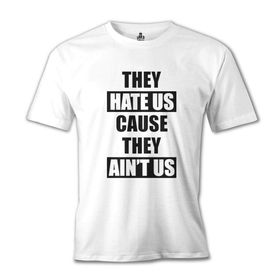 Lord T-Shirt They Hate Us Because They Ain't Us Beyaz Erkek T-shirt