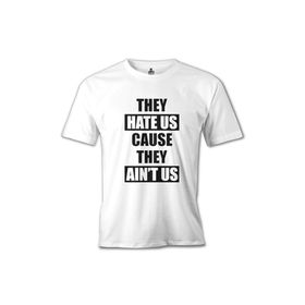 Lord T-Shirt They Hate Us Because They Ain't Us Beyaz Erkek T-shirt