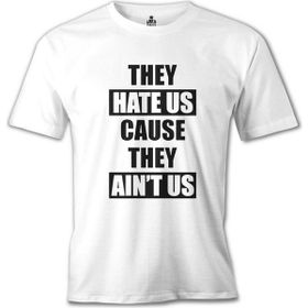 Lord T-Shirt They Hate Us Because They Ain't Us Beyaz Erkek T-shirt