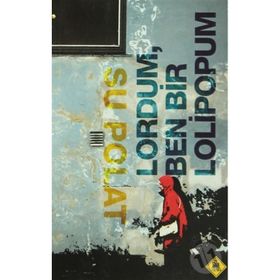 LORDUM, BEN BIR LOLIPOPUM - SU POLAT