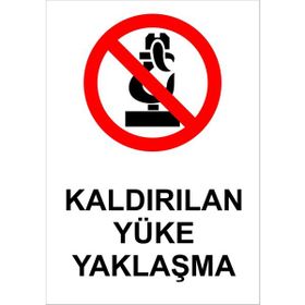 Lorex LR-ISKYY Kaldırılan Yüke Yaklaşma İş Güvenliği PVC Uyarı Levhası