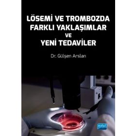 Lösemi ve Trombozda Farklı Yaklaşımlar ve Yeni Tedaviler - Gülşen Arslan