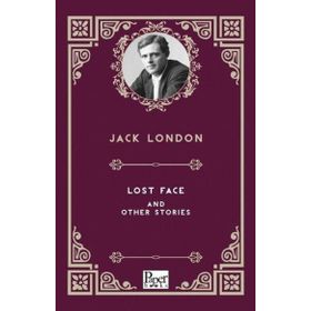Lost Face And Other Stories - Jack London