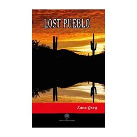 Lost Pueblo - Zane Grey