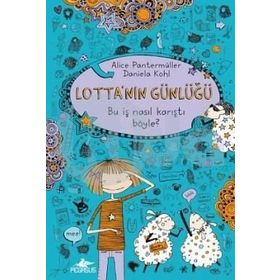 Lotta’nın Günlüğü Bu İş Nasıl Karıştı Böyle? Ciltli - Alice Pantermüller