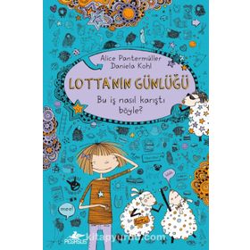 Lotta’nın Günlüğü Bu İş Nasıl Karıştı Böyle? Ciltli - Alice Pantermüller