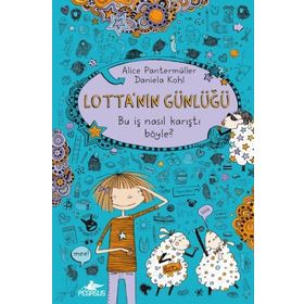 Lotta’nın Günlüğü Bu İş Nasıl Karıştı Böyle? Ciltli - Alice Pantermüller