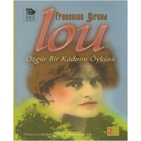 LOU ÖZGÜR BIR KADININ ÖYKÜSÜ - FRANÇOİSE GIROUD