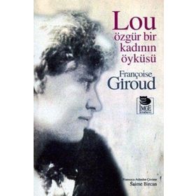 LOU ÖZGÜR BIR KADININ ÖYKÜSÜ - FRANÇOİSE GIROUD