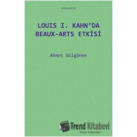 Louis 1. Kahnda Beaux Arts Etkisi - Ahmet Gülgönen
