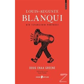 Louis-Auguste Blanqui: Bir İsyancının Portresi - Doug Enaa Greene