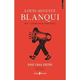 Louis-Auguste Blanqui: Bir İsyancının Portresi - Doug Enaa Greene