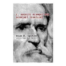 LOUIS AUGUSTE BLANQUININ DEVRIMCI TEORILERI - ALAN B. SPITZER