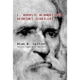 LOUIS AUGUSTE BLANQUININ DEVRIMCI TEORILERI - ALAN B. SPITZER