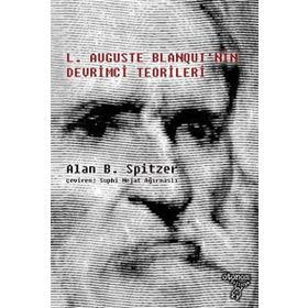 LOUIS AUGUSTE BLANQUININ DEVRIMCI TEORILERI - ALAN B. SPITZER
