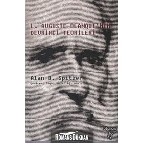 LOUIS AUGUSTE BLANQUININ DEVRIMCI TEORILERI - ALAN B. SPITZER