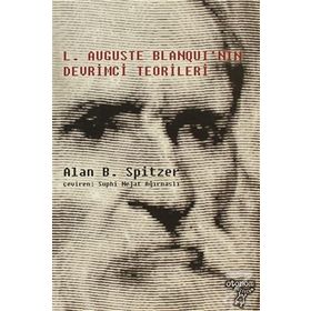 LOUIS AUGUSTE BLANQUININ DEVRIMCI TEORILERI - ALAN B. SPITZER