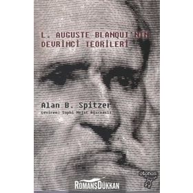 LOUIS AUGUSTE BLANQUININ DEVRIMCI TEORILERI - ALAN B. SPITZER