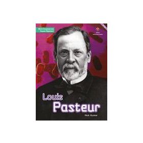Louis Pasteur - Bilim İnsanlarının Yaşam Öyküleri - Nick Hunter