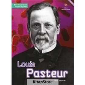 Louis Pasteur - Bilim İnsanlarının Yaşam Öyküleri - Nick Hunter