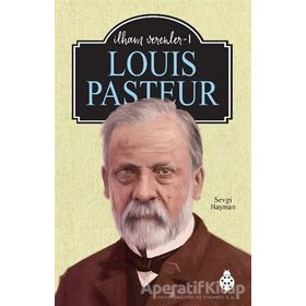 Louis Pasteur - İlham Verenler 1 Sevgi Başman