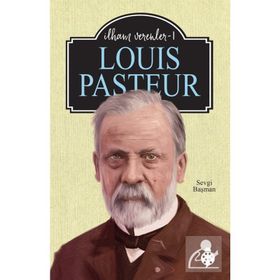 Louis Pasteur - İlham Verenler 1 Sevgi Başman