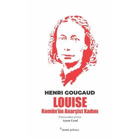 Louise - Komün'ün Anarşist Kadını - Henri Gougaud