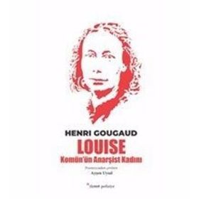 Louise - Komün'ün Anarşist Kadını - Henri Gougaud