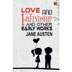 Love And Freindship And Other Early Works Jane Austen-Platanus Publishing