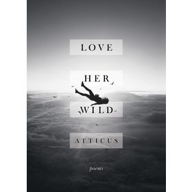 Love Her Wild: Poetry