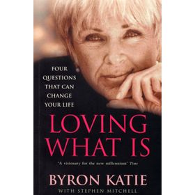 Loving What İs: How Four Questions Can Change Your Life