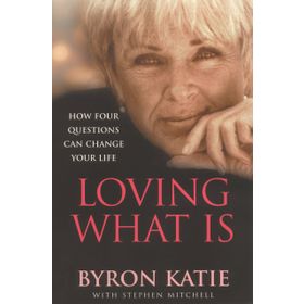 Loving What İs: How Four Questions Can Change Your Life