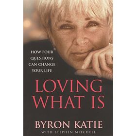 Loving What İs: How Four Questions Can Change Your Life