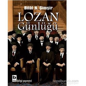 LOZAN GÜNLÜĞÜ - BILAL N. ŞİMŞİR